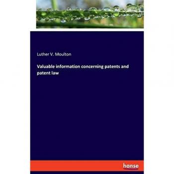 Valuable information concerning patents and patent law