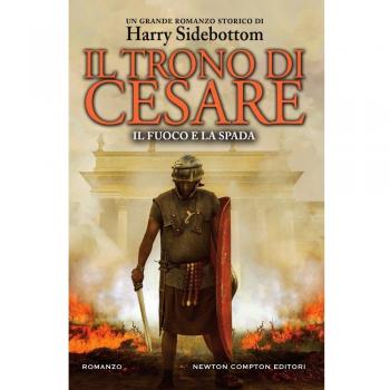 Il fuoco e la spada. Il trono di Cesare