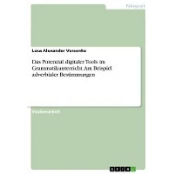 Das Potenzial digitaler Tools im Grammatikunterricht. Am Beispiel adverbialer Bestimmungen