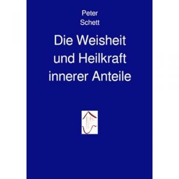 Die Weisheit und Heilkraft innerer Anteile
