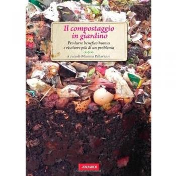 Il compostaggio in giardino. Produrre benefico humus e risolvere più di un problema