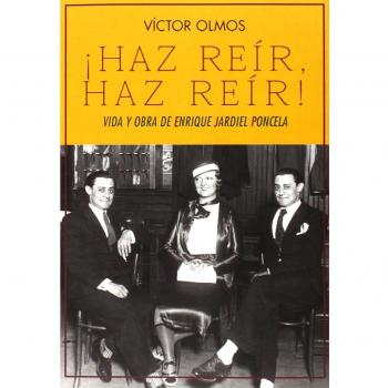 ­Haz Reír, Haz Reír! Vida Y Obra De Enrique Jardiel Poncela