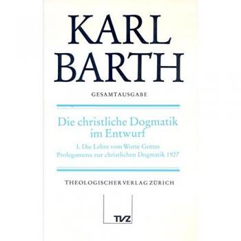 Karl Barth Gesamtausgabe: Gesamtausgabe, Bd.14, Die christliche Dogmatik im Entwurf