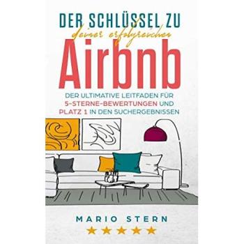 Der Schlüssel zu deiner erfolgreichen Airbnb: Der ultimative Leitfaden für 5-Sterne-Bewertungen und Platz 1 in den Suchergebnissen