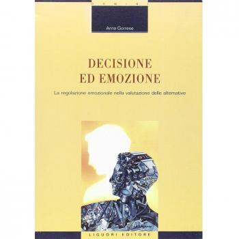 Decisione ed emozione. La regolazione emozionale nella valutazione delle alternative