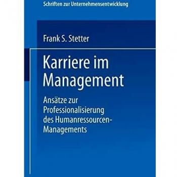 Karriere im Management: Ansätze zur Professionalisierung des Humanressourcen-Managements