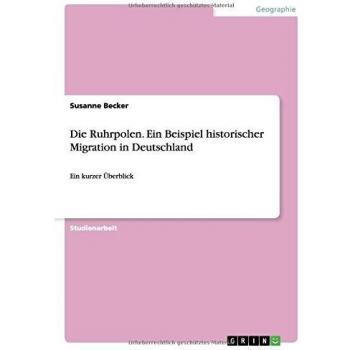 Die Ruhrpolen. Ein Beispiel historischer Migration in Deutschland: Ein kurzer Überblick