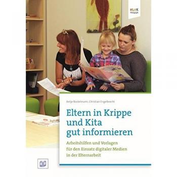 Antje Bostelmann Eltern In Krippe Und Kita Gut Informieren: Arbeitshilfen Und Vorlagen Für Den Einsatz Digitaler Medien In Der Elternarbeit