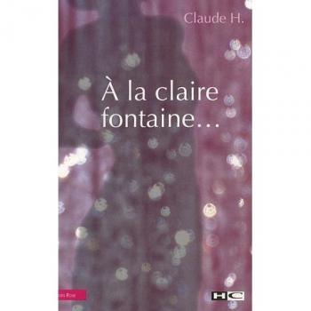 A la claire fontaine...