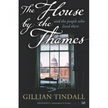 Gillian Tindall The House By The Thames