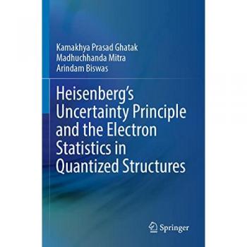 Ghatak, Kamakhya Prasad: Heisenberg¿s Uncertainty Principle and the Electron Statistics in Quantized Structures