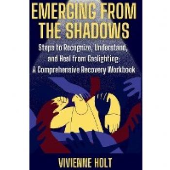 Gaslighting Recovery Workbook: Emerging from the Shadows