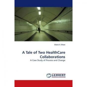 A Tale of Two HealthCare Collaborations: A Case Study of Process and Change