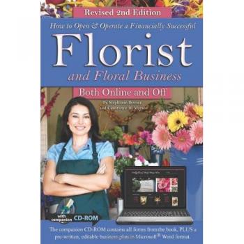 How to Open & Operate a Financially Successful Florist and Floral Business Online and Off REVISED 2ND EDITION