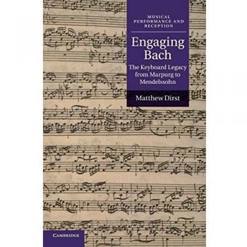 Engaging Bach: The Keyboard Legacy from Marpurg to Mendelssohn