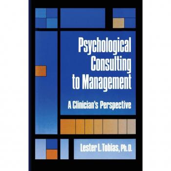 Psychological Consulting To Management: A Clinician's Perspective