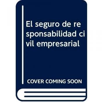 El seguro de responsabilidad civil empresarial