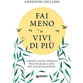 Fai meno vivi di più. Niksen e altri consigli per imparare l'arte...