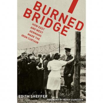 Oxford University Press Burned Bridge: How East and West Germans Made the Iron Curtain