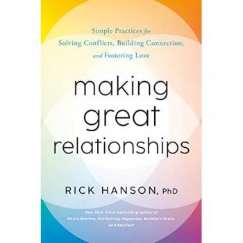 Making Great Relationships: Simple Practices for Solving Conflicts, Building Connection, and Fostering Love