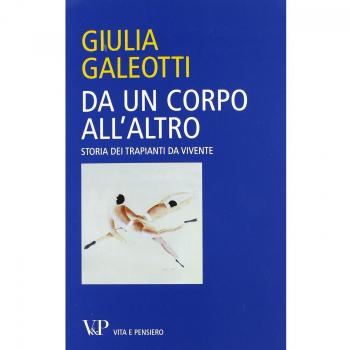 Da un corpo all'altro. Storia dei trapianti da vivente
