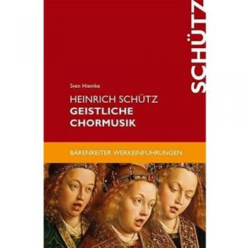 Heinrich Schütz. Geistliche Chormusik. Reihe: Bärenreiter Werkeinführungen