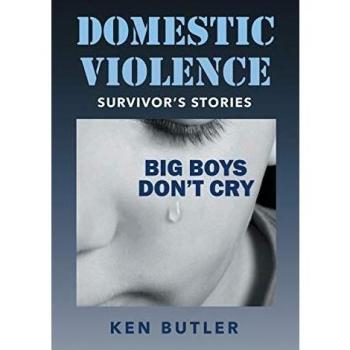 Domestic Violence Survivor's Stories: Big Boys Don't Cry