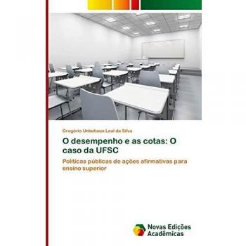 O desempenho e as cotas: O caso da UFSC: Políticas públicas de ações afirmativas para ensino superior