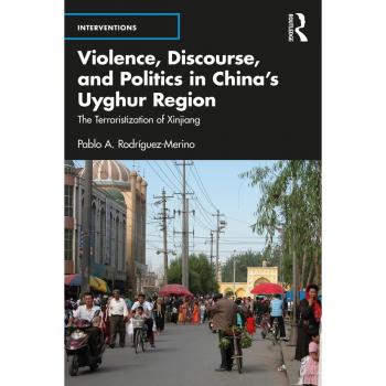 Violence Discourse and Politics in China's Uyghur Region