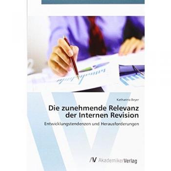 Die zunehmende Relevanz der Internen Revision: Entwicklungstendenzen und Herausforderungen