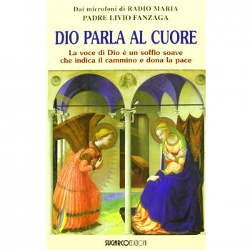 Dio parla al cuore. La voce di Dio è un soffio soave che indica il cammino e dona la pace