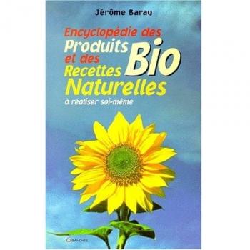 Encyclopédie Des Produits Bio Et Des Recettes Naturelles À Réaliser Soi-Même