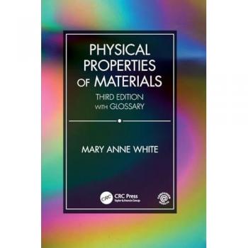 Physical Properties of Materials Third Edition by White & Mary Anne Dalhousie University & Halifax & Nova Scotia & Canada