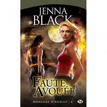Morgane Kingsley, Tome 4 : Faute avouée de Jenna Black