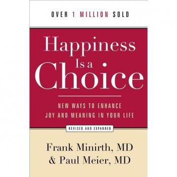 Happiness Is a Choice New Ways to Enhance Joy and Meaning in Your Life by Paul Md Meier
