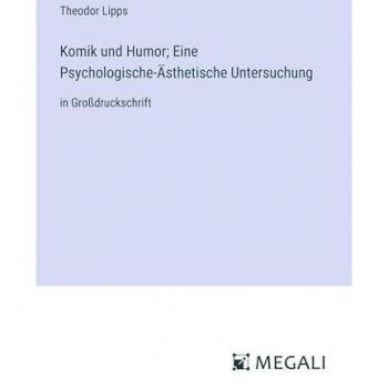 Psychologische-Ästhetische Untersuchung von Komik und Humor in Großdruckschrift