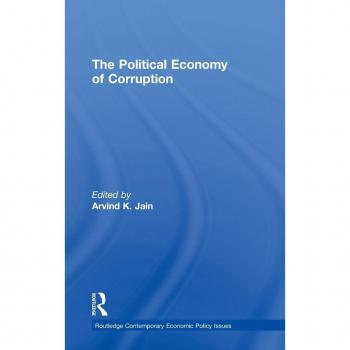 The Political Economy of Corruption, Routledge Contemporary Economic Policy Issues Series
