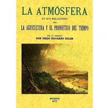 La atmósfera en sus relaciónes con la agricultura y el pronóstico del tiempo