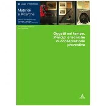 Oggetti nel tempo. Principi e tecniche di conservazione preventiva