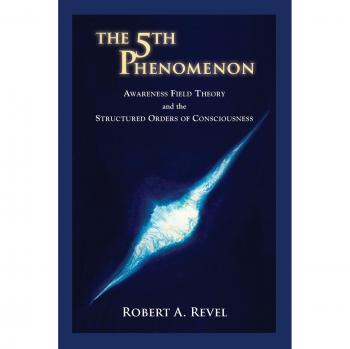 The 5th Phenomenon: Awareness Field Theory and the Structured Orders Of Consciousness