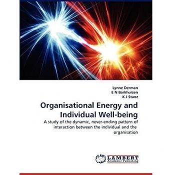 Organisational Energy and Individual Well-being: A study of the dynamic, never-ending pattern of interaction between the individual and the organisation