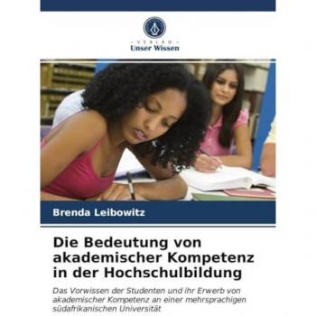 Die Bedeutung von akademischer Kompetenz in der Hochschulbildung: Das Vorwissen der Studenten und ihr Erwerb von akademischer Kompetenz an einer mehrsprachigen südafrikanischen Universität