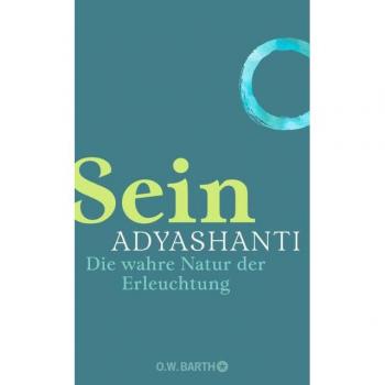 Adyashanti Sein: Die Wahre Natur Der Erleuchtung