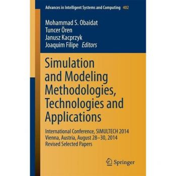Simulation and Modeling Methodologies Technologies and Applications