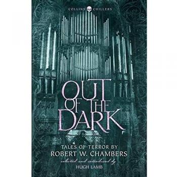 Out of the Dark: Tales of Terror by Robert W. Chambers (Collins Chillers)