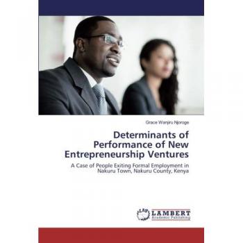 Determinants of Performance of New Entrepreneurship Ventures