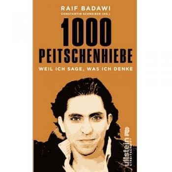 Raif Badawi 1000 Peitschenhiebe: Weil Ich Sage, Was Ich Denke
