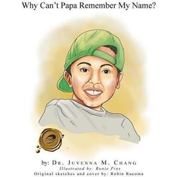 Chang, Juvenna M.: Why Can't Papa Remember My Name?