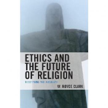 Clark, W. Royce: Ethics and the Future of Religion