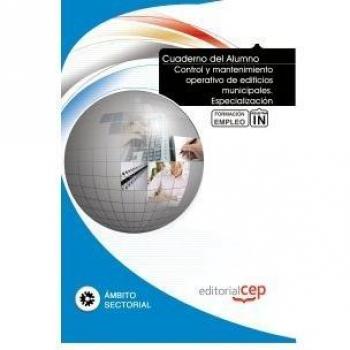 CUADERNO DEL ALUMNO CONTROL Y MANTENIMIENTO OPERATIVO DE EDIFICIOS MUNICIPALES.. FORMACIÓN PARA EL EMPLEO
